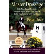 Master Dressage Ride More Beautiful Tests, Achieve Higher Marks, and Have a Better Relationship with Your Horse