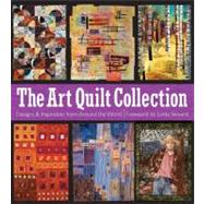 The Art Quilt Collection Designs & Inspiration from Around the World