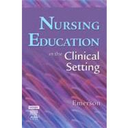 Nursing Education in the Clinical Setting,9780323036085