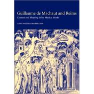Guillaume de Machaut and Reims: Context and Meaning in his Musical Works
