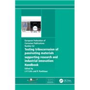 Testing Tribocorrosion of Passivating Materials Supporting Research and Industrial Innovation: A Handbook
