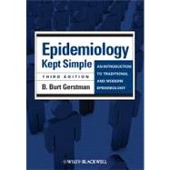 Epidemiology Kept Simple An Introduction to Traditional and Modern Epidemiology