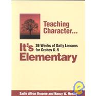 Teaching Character. . . It-2 Elementary : 36 Weeks of Daily Lessons for Grades K-5