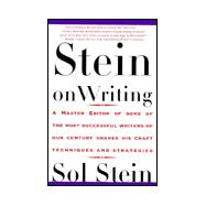 Stein on Writing : A Master Editor of Some of the Most Successful Writers of Our Century Shares His Craft Techniques and Strategies
