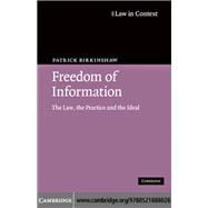 Freedom of Information: The Law, the Practice and the Ideal