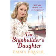 The Shipbuilder's Daughter A beautifully written, satisfying and touching saga novel