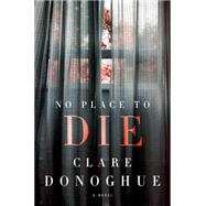 No Place to Die A Novel