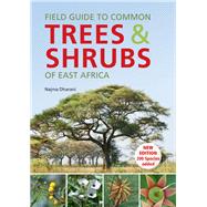 Field Guide to Common Trees & Shrubs of East Africa