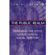 The Public Realm: Exploring the City's Quintessential Social Territory