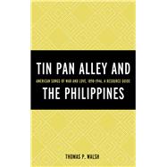 Tin Pan Alley and the Philippines American Songs of War And Love, 1898-1946, A Resource Guide