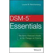 DSM-5 Essentials The Savvy Clinician's Guide to the Changes in Criteria