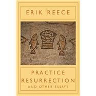 Practice Resurrection And Other Essays