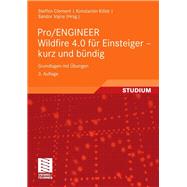 Pro/ENGINEER Wildfire 4.0 für Einsteiger - kurz und bündig