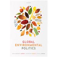 Global Environmental Politics Understanding the Governance of the Earth