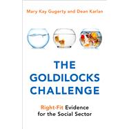 The Goldilocks Challenge Right-Fit Evidence for the Social Sector
