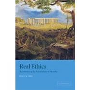 Real Ethics: Reconsidering the Foundations of Morality