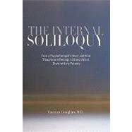 The Internal Soliloquy: From a Psychotherapist's Heart and Mind Thoughts and Feelings I Did and Did Not Share With My Patients