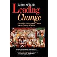 Leading Change Overcoming the Ideology of Comfort and the Tyranny of Custom
