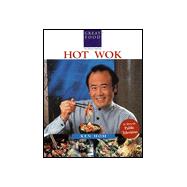 Ken Hom's Hot Wok: Over 150 One-Pan Wonders