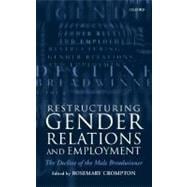 Restructuring Gender Relations and Employment The Decline of the Male Breadwinner