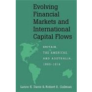 Evolving Financial Markets and International Capital Flows: Britain, the Americas, and Australia, 1865â€“1914