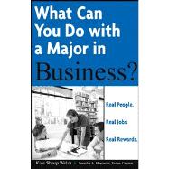 What Can You Do with a Major in Business? : Real People. Real Jobs. Real Rewards