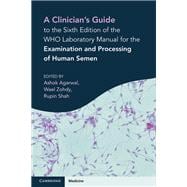 A Clinician's Guide to the Sixth Edition of the WHO Laboratory Manual for the Examination and Processing of Human Semen,9781009476089