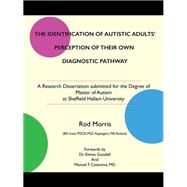 The Identification of Autistic Adults’ Perception of Their Own Diagnostic Pathway