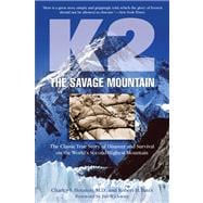 K2, The Savage Mountain The Classic True Story Of Disaster And Survival On The World's Second-Highest Mountain
