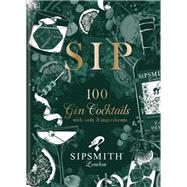 Sipsmith: Gin Made Simple 100 cocktails with just three ingredients
