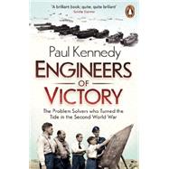 Engineers of Victory: The Problem Solvers who Turned the Tide in the Second World War
