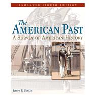 The American Past A Survey of American History, Enhanced Edition