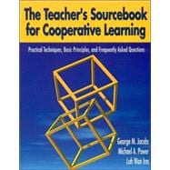 The Teacher's Sourcebook for Cooperative Learning; Practical Techniques, Basic Principles, and Frequently Asked Questions