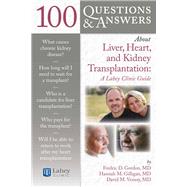 100 Questions  &  Answers About Liver, Heart, and Kidney Transplantation: Lahey Clinic