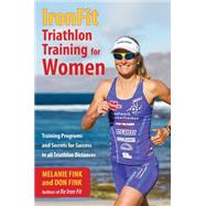 IronFit Triathlon Training for Women Training Programs and Secrets for Success in all Triathlon Distance