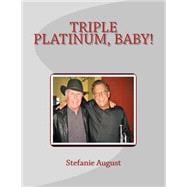 Triple Platinum, Baby!