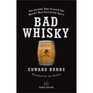 Bad Whisky: The Scandal That Created the World's Most Successful Spirit
