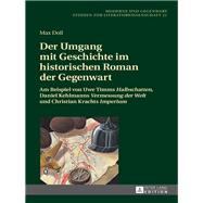 Der Umgang Mit Geschichte Im Historischen Roman Der Gegenwart