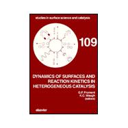 Dynamics of Surfaces and Reaction Kinetics in Heterogeneous Catalysis : Proceedings of the International Symposium, Antwerp, Belgium, September 15-17, 1997