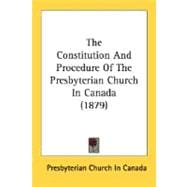 The Constitution And Procedure Of The Presbyterian Church In Canada