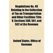 Regulations No. 49 Relating to the Collection of Tax on Transportation and Other Facilities Title V, Sections 500, 501, and 502 of the Revenue Act of 1918