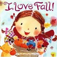 I Love Fall! A Touch-and-Feel Board Book