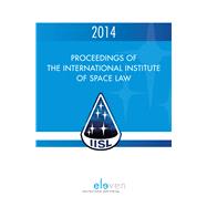 Proceedings of the International Institute of Space Law 2014