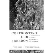 Confronting Our Freedom Leading a Culture of Chosen Accountability and Belonging