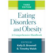 Eating Disorders and Obesity A Comprehensive Handbook,9781462536092