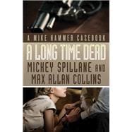 A Long Time Dead A Mike Hammer Casebook