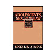 Adolescents, Sex, and the Law: Preparing Adolescents for Responsible Citizenship