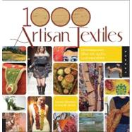 1,000 Artisan Textiles Contemporary Fiber Art, Quilts, and Wearables