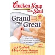 Chicken Soup for the Soul: Grand and Great Grandparents and Grandchildren Share Their Stories of Love and Wisdom