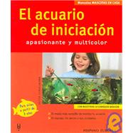 El Acuario De Iniciacion/ The Initiation Aquarium: Apasionanate y Multicolor / Exciting and Multicolor